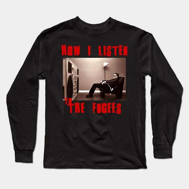 fugees how i listen Long Sleeve T-Shirt by debaleng